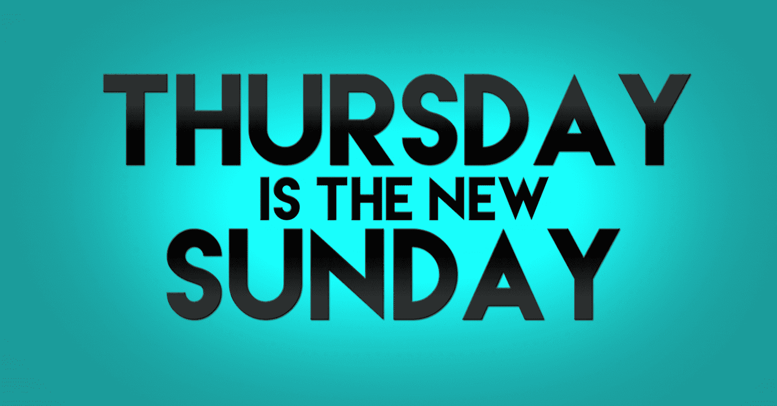 Thursday Is the New Sunday